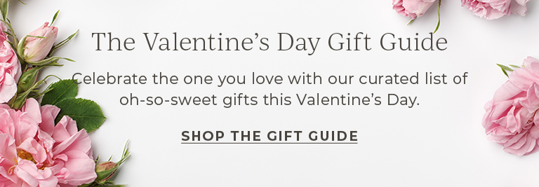 The Valentine's Day Gift Guide. Celebrate the one you love with our curated list of oh-so-sweet gifts this Valentine's Day.