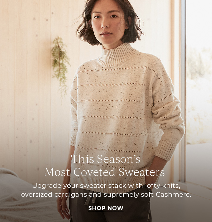 This season's most-coveted sweaters. Upgrade your sweater stack with lofty knits, oversized cardigans and supremely soft cashmere