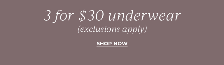 3 for $30 Underwear (exclusions apply). Shop Now.